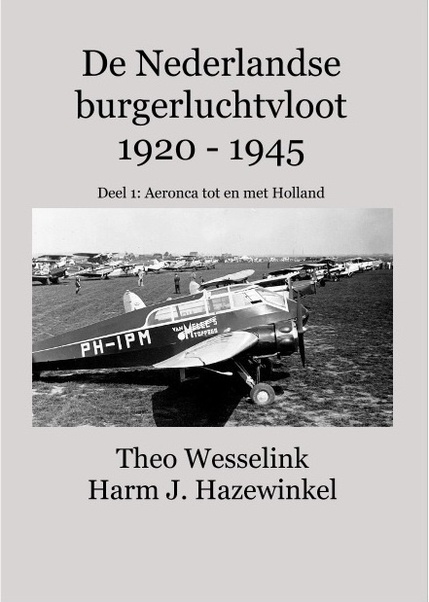 De Nederlandse burgerluchtvloot 1920 - 1945 deel 1: Aeronca tot en met Holland 9789491993046