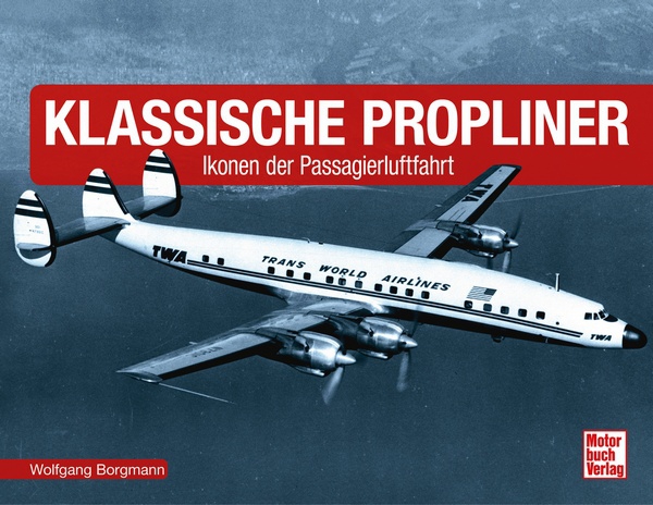 Klassische Propliner Ikonen der Passagierluftfahrt 9783613038967