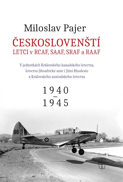 Ceskoslovensti Lecti v RCAF, SAAF, SRAF a RAAF, 1940-1945 / Czechoslovak Airmen in RCAF, SAAF, SRAF and RAAF 1940-1945) 9788020616937