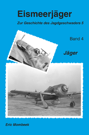 Eismeerjager, zur geschichte des Jagdgeschwaders 5 band 4 : Jäger 9782930546056