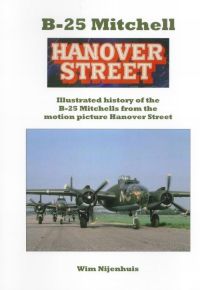 B25 Mitchell Hanover Street. Illustrated history of the B25 Mitchells from the motion picture Hanover Street hanover