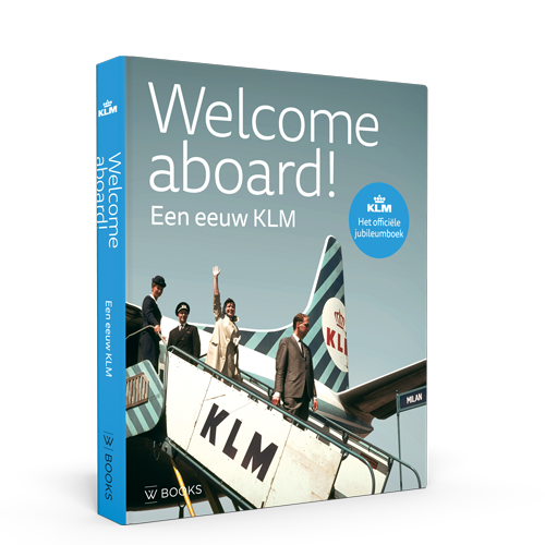 Welcome aboard! Een eeuw KLM. Het officiële jubileumboek 9789462583214