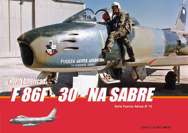North American F86F-30 Sabre in Argentine Air Force service 9789872055752