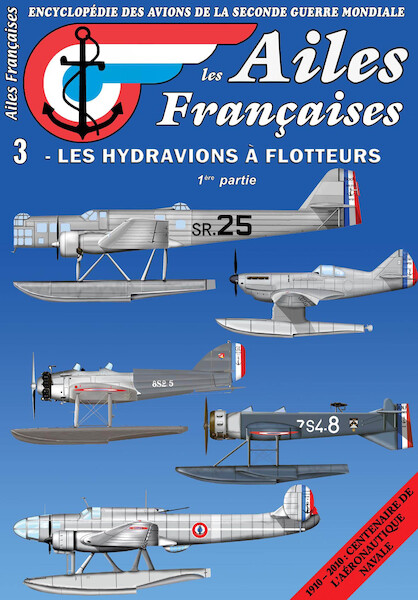 Les Ailes Francaises: 3 - Les hydravions a Flotteurs 1st partie 3780530814007