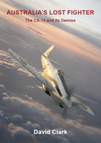 Australia's Lost fighter, The CA15 and its demise 9780987056504