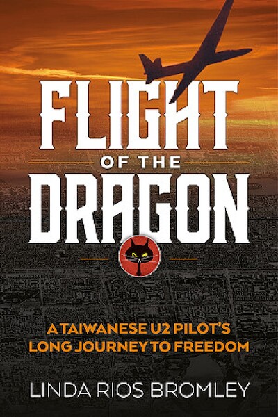 Flight of the Dragon. A Taiwanese U-2 pilot's long journey to freedom  9781911096481