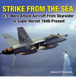Strike from the Sea: US Navy Attack Aircraft From Skyraider to Super Hornet 1948-Present 9781580071321