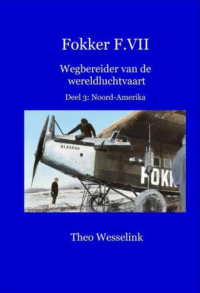 Fokker F.VII Wegbereider van de wereldluchtvaart: deel 3: Noord-Amerika 9789081851046