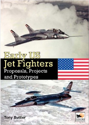 Early US Jet Fighters: Proposals, Projects and Prototypes 9781902109305