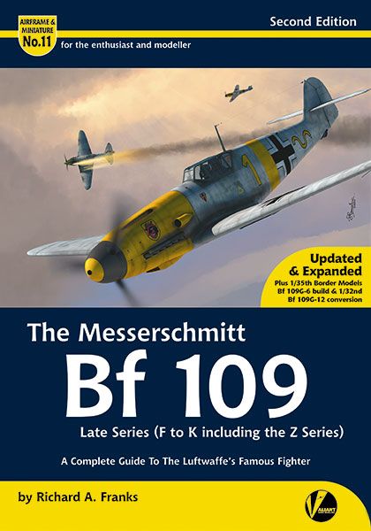 The Messerschmitt Bf109 Late Series (F-K including the Z Series) - A Complete Guide To the Luftwaffe's Famous Fighter 2nd edition  9781912932269
