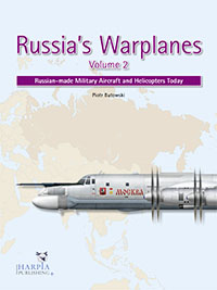 Russia's Warplanes, Volume 2, Russian made Military Aircraft and Helicopters Today 9780997309201