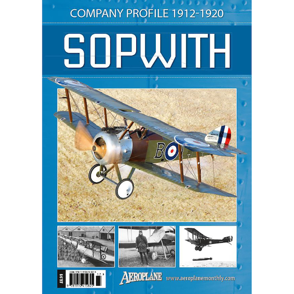 Sopwith: Company Profile 1912-1920 (Aeroplane Monthly special) 9781910415825