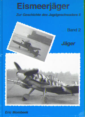 Eismeerjager, zur geschichte des Jagdgeschwaders 5 band 2 : Jäger 9782960023640