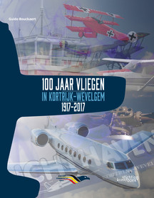 100 Jaar Vliegen in Kortrijk-Wevelgem 1917-2017 9789058565525