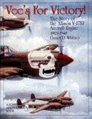 Vee`s For Victory! Story Allison V-1710 A/c Engine 1929-48 0764305611