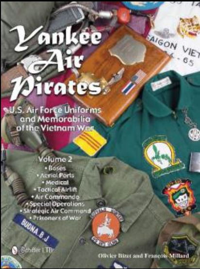Yankee Air Pirates: U.S. Air Force Uniforms & Memorabilia of the Vietnam War, Volume 2 9780764349188
