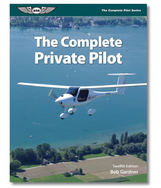 The Complete Private Pilot (12th Ed) 9781619543225