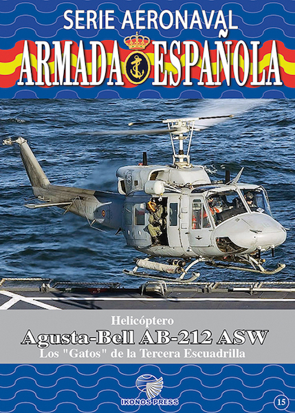 Serie Aeronaval de la Armada Española No.15: Helicóptero  Agusta-Bell AB-212 ASW. Los 