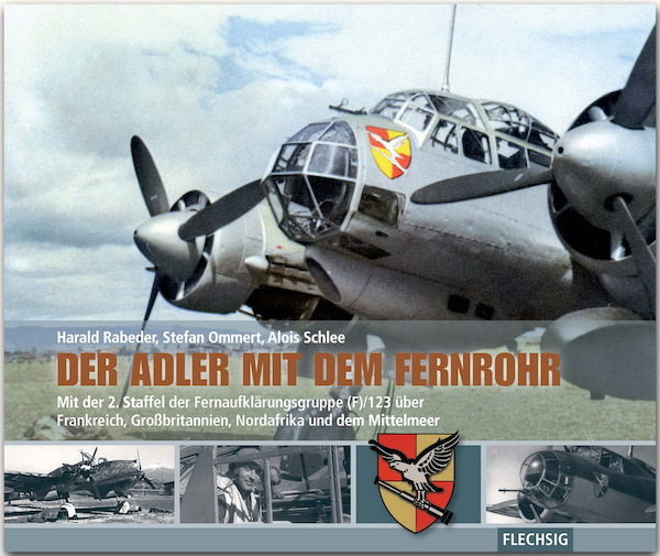 Der Adler mit dem Fernrohr - Mit der 2. Staffel der Fernaufklärungsgruppe (F)/123 über Frankreich, Großbritannien, Nordafrika und dem Mittelmeer 9783803500809