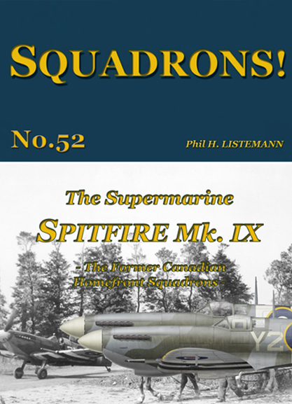 Squadrons! No.52: The Supermarine Spitfire Mk IX The former Canadian Homefront squadrons 9791096490882