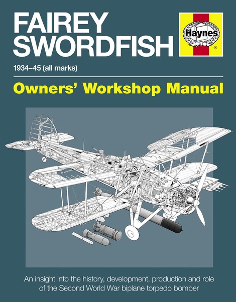 Fairey Swordfish Manual 1934 to 1945 (all marks 9780857333629