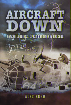 Aircraft Down: Forced landings, Crash Landings & Rescues 1844152405