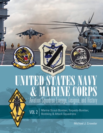 United States Navy and Marine Corps Aviation Squadron Lineage, Insignia, and History: Volume 2: Marine Scout-Bomber, Torpedo-Bomber, Bombing & Attack Squadrons 9780764347559
