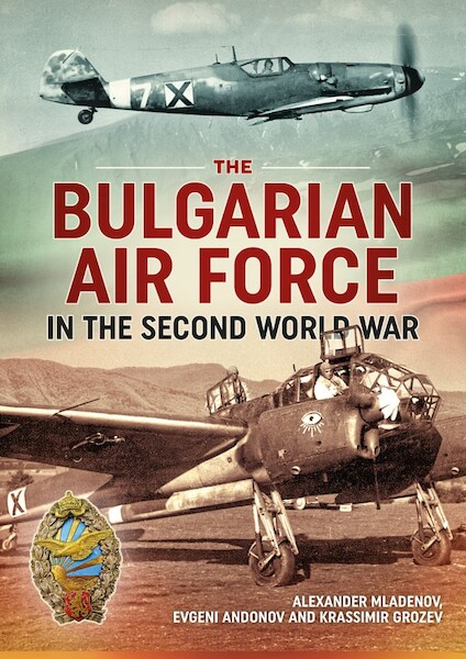 The Bulgarian Air Force in the Second World War 9781912390649