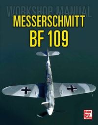 Messerschmitt Bf 109 - Workshop Manual 9783613031753