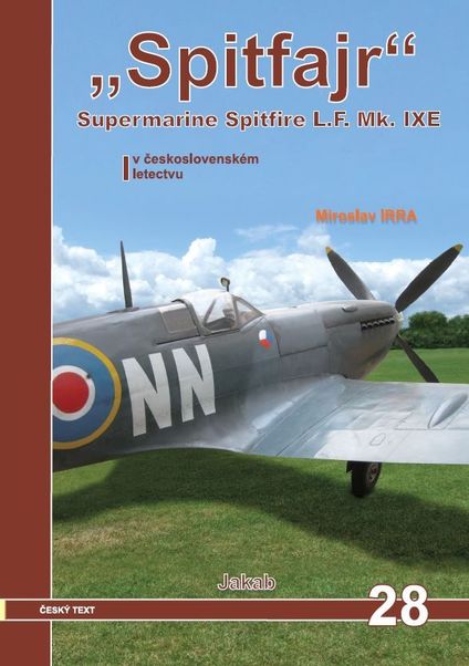 'Spitfajr', Supermarine Spitfire L.F.Mk. IXE v ceskoslovenském letectvu / in Czechoslovak Service 9788087350393