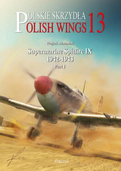 Polish Wings 13: Spitfire Mk.IX Vol.1  978836142113.