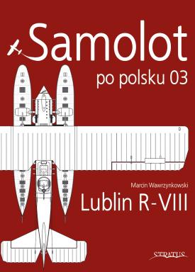Samolot po Polsku 03: Lublin R-VIII 9788366549487
