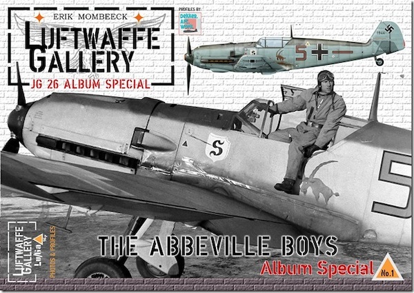 Luftwaffe gallery JG26 special Album 1937-1945, '' the Abbeville boys