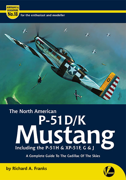 The North American P-51D/K Mustang (inc. the P-51H & XP-51F, G & J),  A Complete Guide to the Cadillac of the Skies  9781912932238