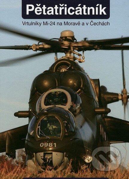 Petatricátník vrtulníky Mi-24 na Morave a v Cesku (35er, Mi -24 Helicopters in Moravia and Bohemia) 9788089169276