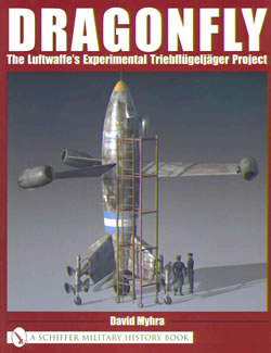 Dragonfly: The Luftwaffe`s Experimental Triebflugeljager Project (Focke Wulf) 0764318772