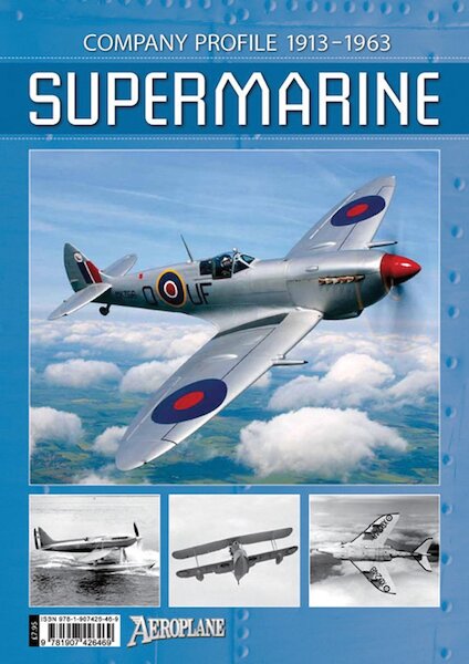 Supermarine: Company Profile 1913-1963 (Aeroplane Monthly special) 9781907426469