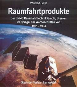 Raumfahrtprodukte der Erno Raumfahrttechnik GmbH, Bremen im Spiegel der werbeschriften 1961-1993 3927697435