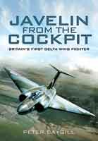 Javelin from the Cockpit: Britain's First Delta Wing Fighter 9781848846562