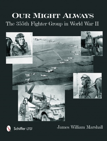 Our Might Always: The 355th Fighter Group in World War II 9780764343803