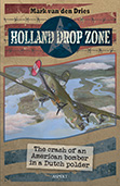 Holland Drop Zone, the Crash of an American Bomber in a Dutch Polder 9789461536068