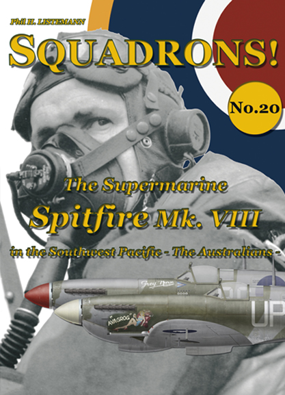Squadrons! No 20 : The Spitfire Mk. VIII in the Southwest Pacific; The Australians 9791096490080