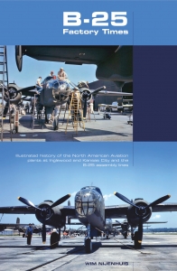 B25 Mitchell Factory times, Illustrated History of the NAA Plants at Inglewood and Kansas City and the B25 Assembly lines (LAST COPIES!) 9789086163045