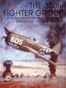 The 350th Fighter Group in Mediterranean Campaign: 2 November 1942 to 2 May 1945 0764302205