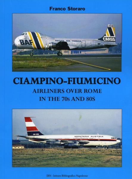 Ciampino - Fiumicino. Airliners over Rome in the '70's and '80s 9788875651978