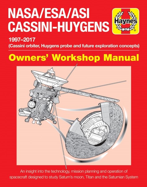 NASA/ESA/ASI Cassini-Huygens: 1997 - 2017 Cassini orbiter, Huygens probe and future exploration concepts. 9781785211119