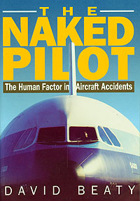 The Naked Pilot; The Human Factor in Aircraft Accidents 1853104825