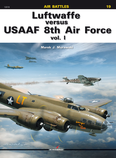 Luftwaffe versus USAAF 8th Air Force Vol I 9788362878604