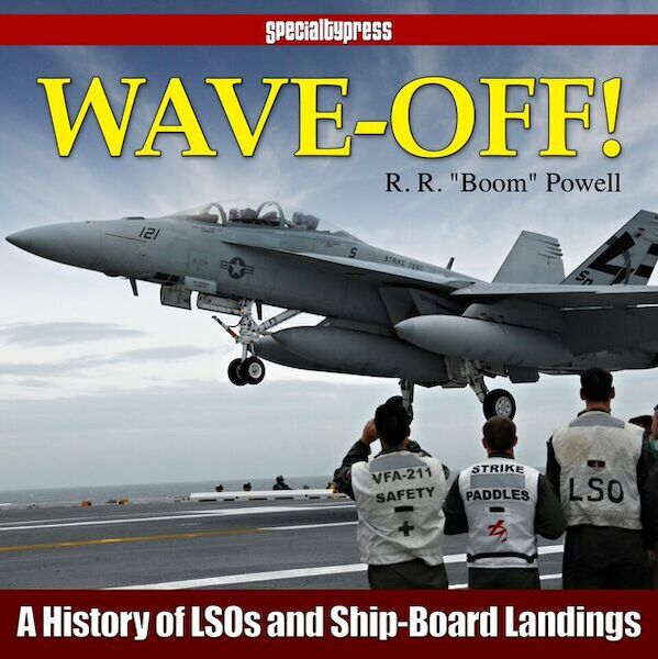 Wave-Off! A History of LSOs and Ship-Board Landings 9781580072359