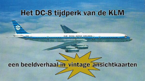 Het DC8 tijdperk van de KLM, een Beeldverhaal in Vintage anzichten  DC8